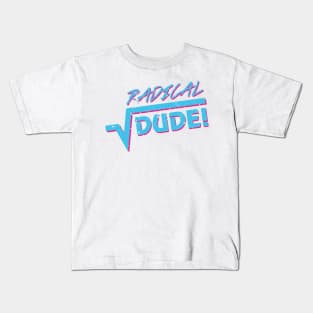 radical dude Kids T-Shirt